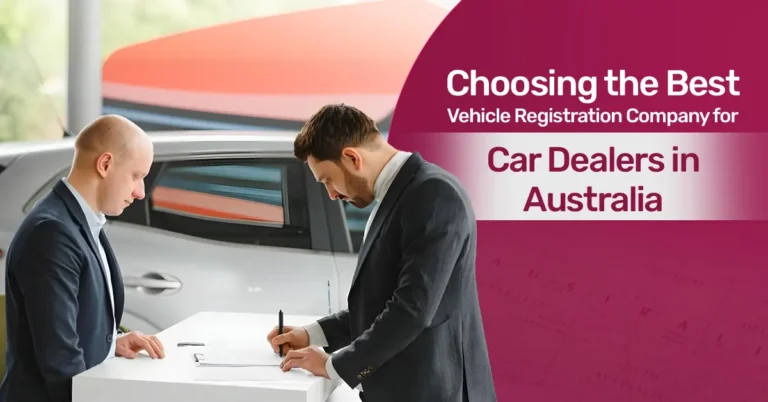 Choosing the Best Vehicle Registration Company for Car Dealers in Australia