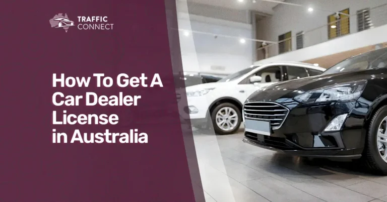 How To Get A Car Dealer License in Australia: Your Ultimate Guide